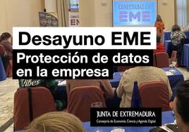 Este 21 de marzo se celebra el Desayuno EME: Protección de datos en la empresa