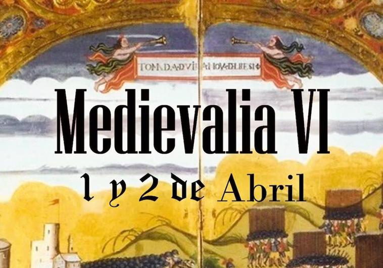 Tras la suspensión en invierno por lluvias la sexta edición del evento de turismo histórico &#039;Medievalia&#039; será en abril