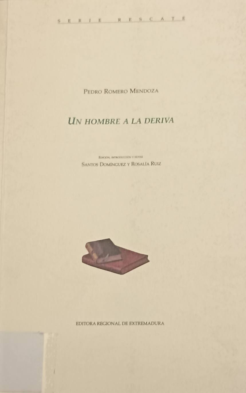 Libro ‘Un hombre a la deriva’ de Pedro Romero, publicado en 2003 por la Editora Regional gracias al trabajo de Santos Domínguez y Rosalía Ruiz.