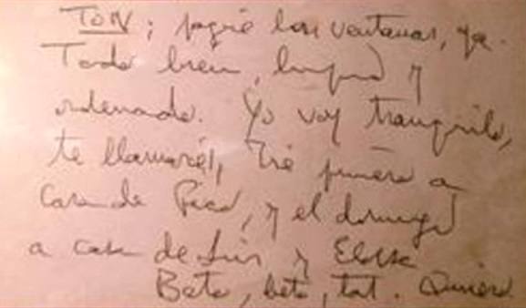 La última nota que escribió antes de caer al vacío, dirigida a su mujer a la que llamaba Ton: «Ton; saque las ventanas, ya. Todo bien, limpio y ordenado. Yo voy tranquilo, te llamaré. Iré primero a casa de Paco, y el domingo a casa de Luis y Eloisa, beto, beto, tat. Quiero»