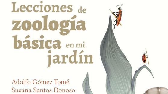 El libro 'Lecciones de zoología básica en mi jardín' será presentado en Atenea