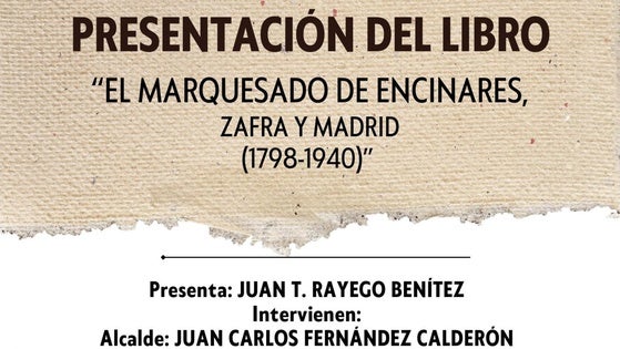 Blas Toro presenta este jueves su libro 'El Marquesado de Encinares, Zafra y Madrid'