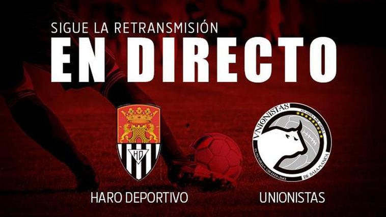 EN DIRECTO. Haro Deportivo 1-0 Unionistas (final)