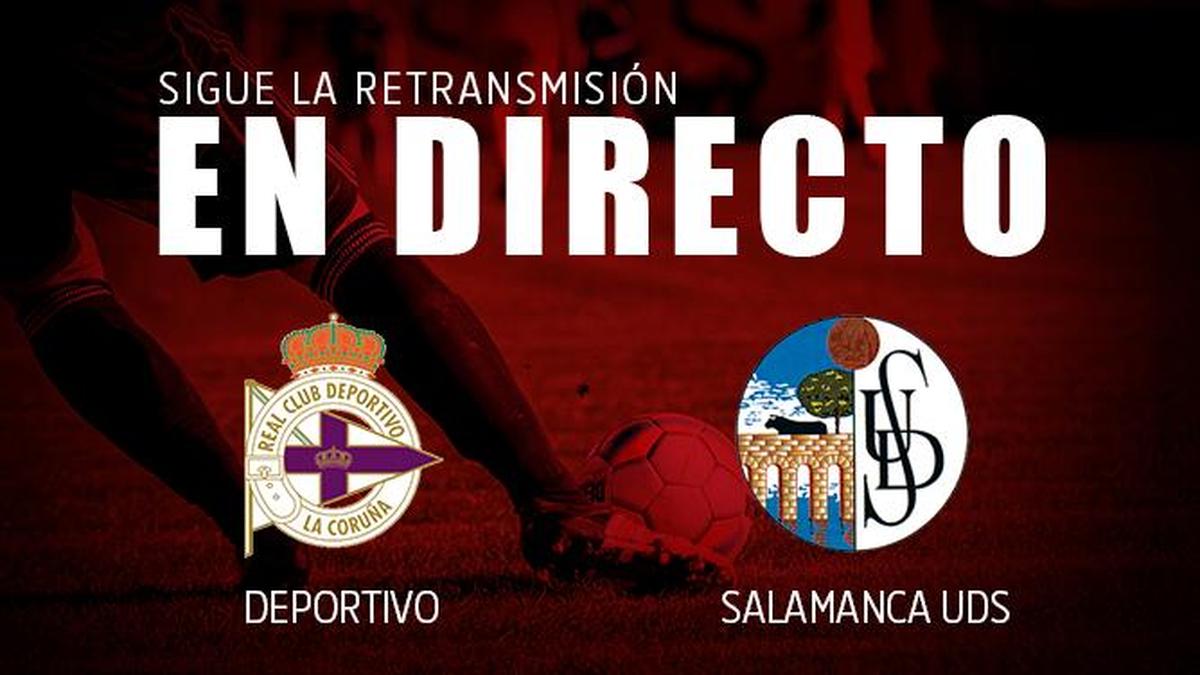 EN DIRECTO. Deportivo 2-1 Salamanca UDS (final)