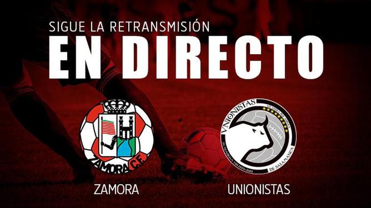 EN DIRECTO | Zamora - Unionistas (0-2) Final