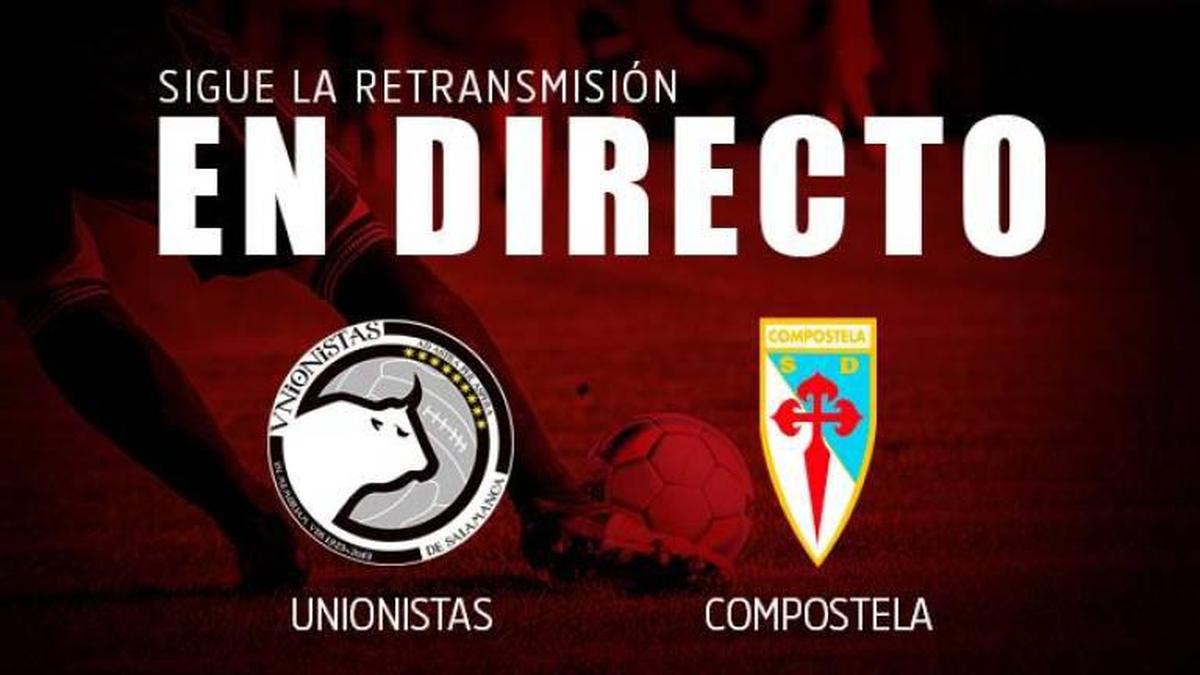 En directo: Compostela-Unionistas (0-0). Final