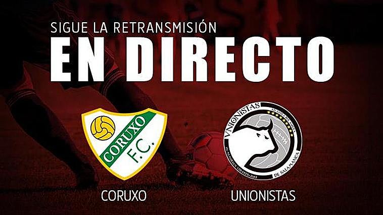 En directo: Final, Coruxo - Unionistas (0-0)