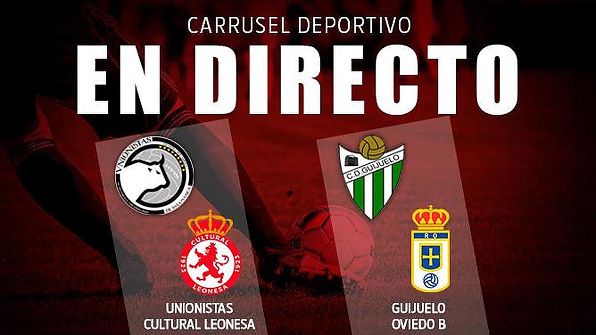 EN DIRECTO: Final, Unionistas - Cultural (0-1) y Guijuelo - Oviedo B (0-2)
