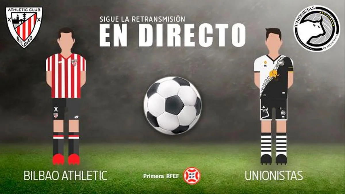 EN DIRECTO | (FINAL) Bilbao Athletic-Unionistas (0-1)