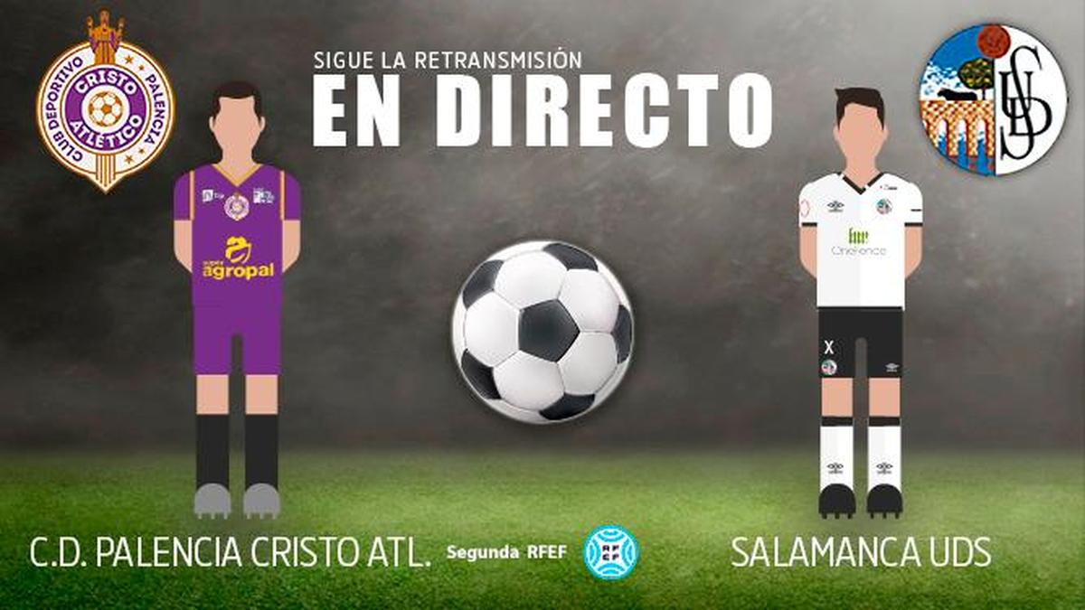 EN DIRECTO | CD Palencia Cristo Atlético 0-0 Salamanca UDS (final)