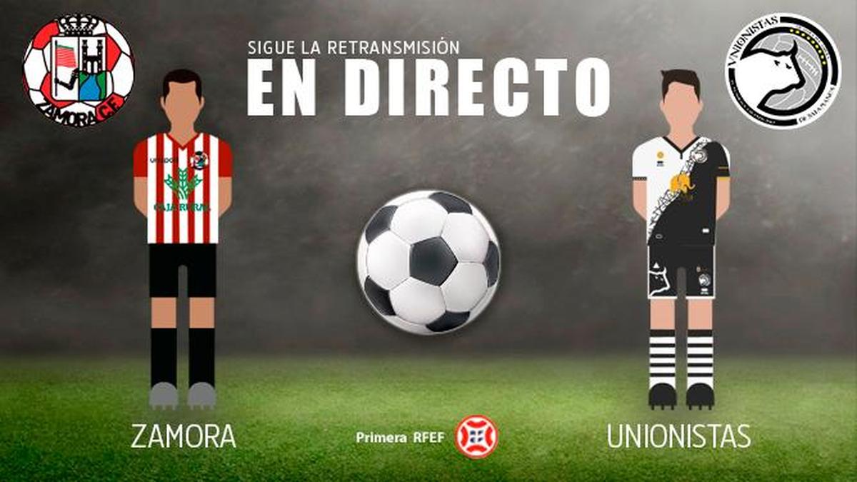 EN DIRECTO | Zamora 2-1 Unionistas (final)