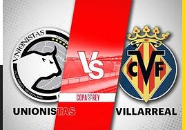 Unionistas - Villarreal hoy: horario y dónde ver por TV en directo la prórroga de Copa del Rey