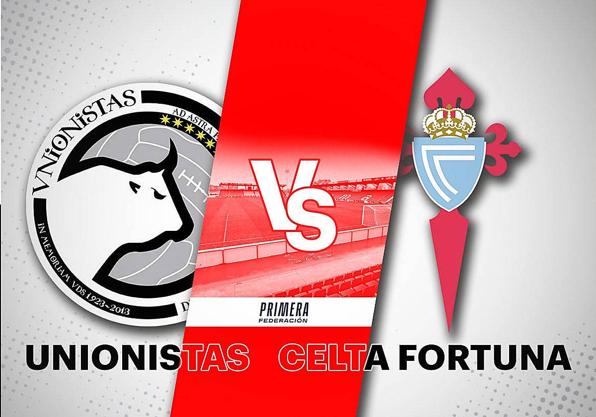 Unionistas - Celta Fortuna: horario y cómo seguir en directo el partido de Primera Federación