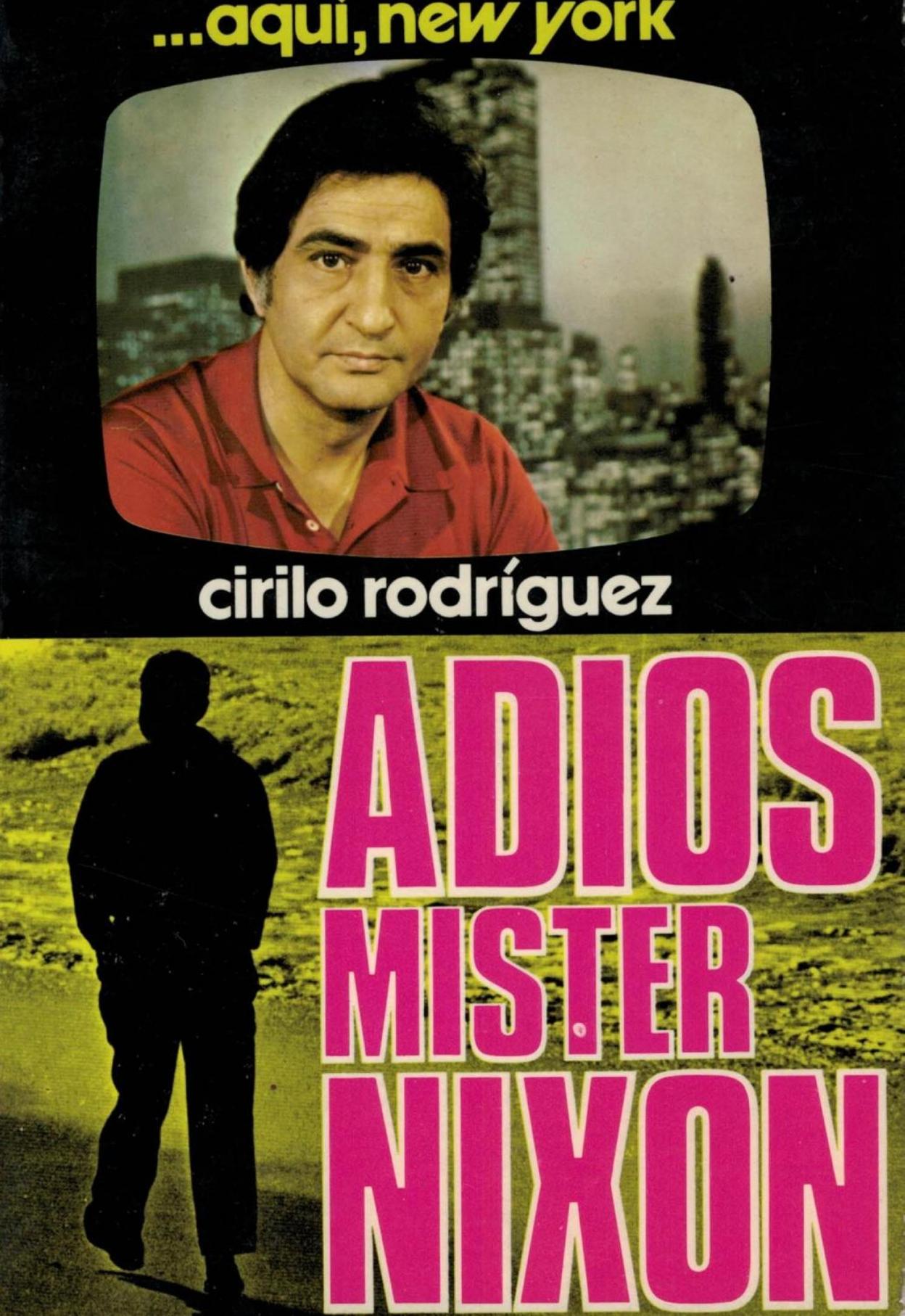 La portada de 'Adiós mister Nixon', de Cirilo Rodriguez. 