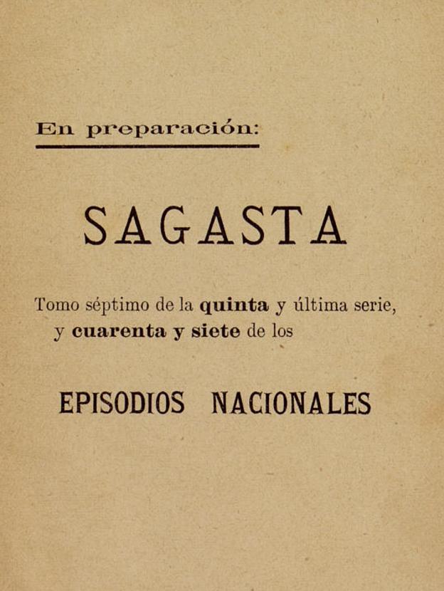 Promesa incumplida. La última página de 'Cánovas' incluye un anuncio a Pérez Galdós sobre el siguiente Episodio Nacional: 'Sagasta'. Galdós (dcha.) nunca lo acabó. 