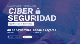 Todo lo que debes saber de ciberseguridad, en píldoras de 15 minutos