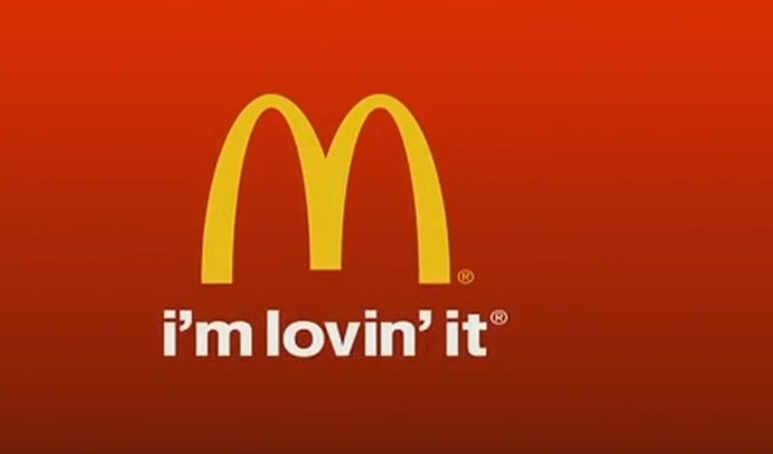 I'm lovin'it. Mc Donald's. 