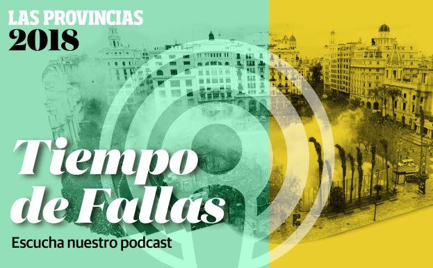 Fallas 2018: Podcast 'Tiempo de Fallas'