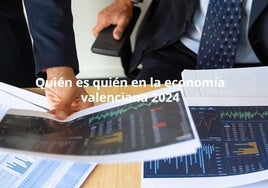 Quién es quién en la economía valenciana 2024