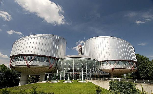 El Tribunal Europeo de Derechos Humanos de Estrasburgo.