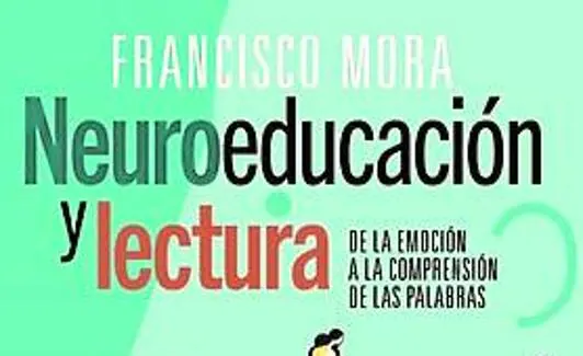 'Neuroeducación y lectura', de Francisco Mora. 