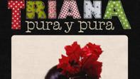 &#039;Triana pura y pura&#039;