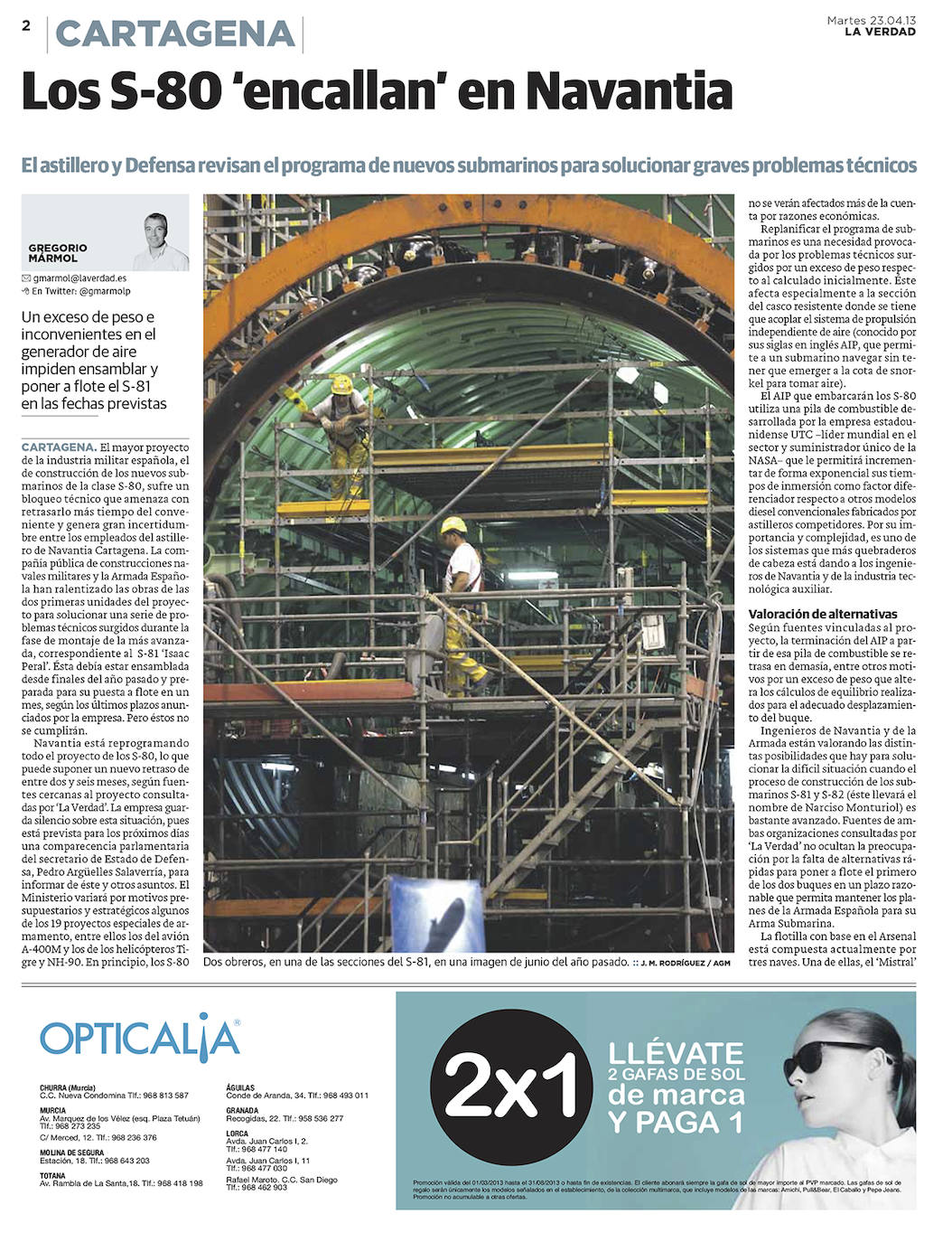 Tras nueve años de trabajos, surgen problemas técnicos: el submarino pesa más de lo previsto. Hay que rediseñar.