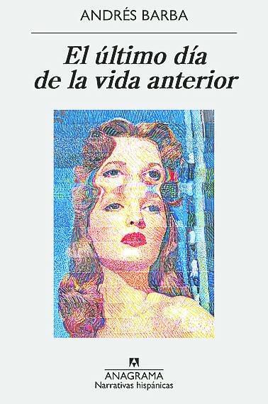 Imagen - 'El último día de la vida anterior', Andrés Barba.