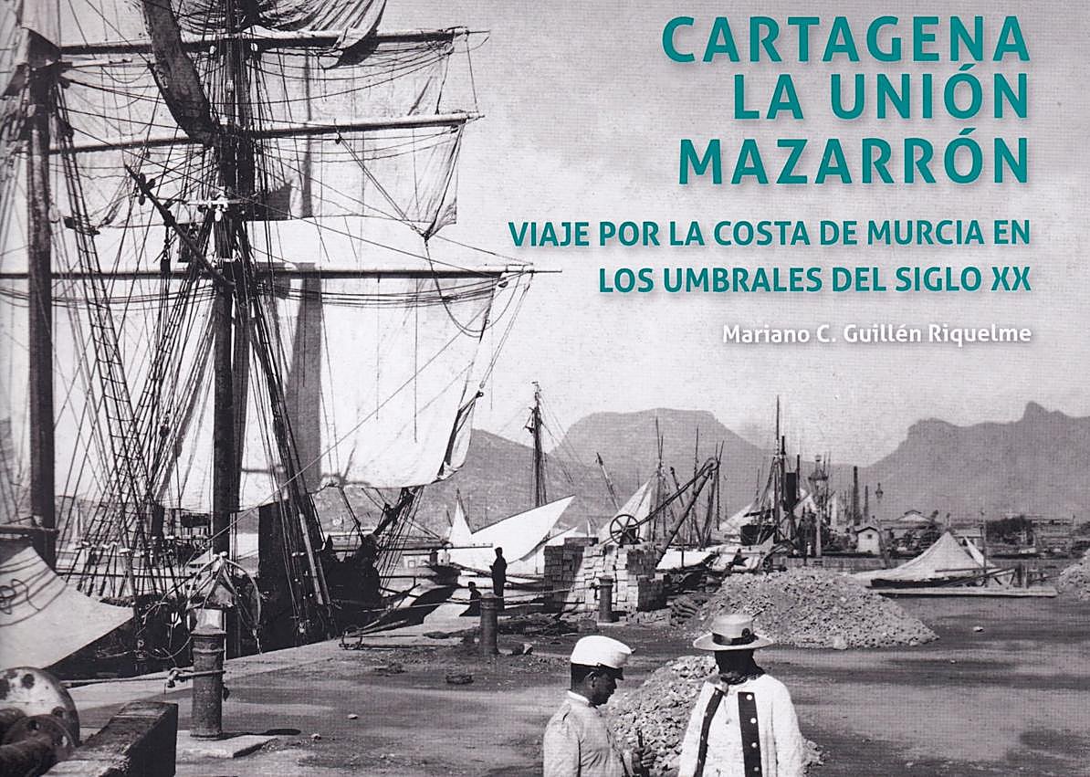 Imagen secundaria 1 - 1. Bahía de Mazarrón. Albúmina sobre cartón. Autor desconocido. 2. Casa el Piñón, de La Unión. Fototipia Thomas 1910. 3. Portada del libro. 