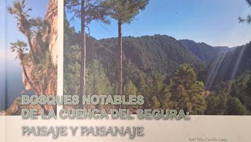 &#039;Bosques notables de la cuenca del Segura: paisaje y paisanaje&#039;