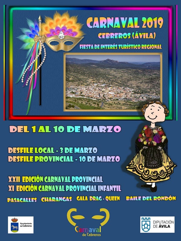 Carnaval de Cebreros (Ávila). Hablar del Carnaval de Cebreros es hablar de una parte importante de la historia costumbrista abulense e incluso española y de una de las fiestas más importantes de la provincia de Ávila al haber sido declarada como Fiesta de Interés Turístico Regional en 2009. Sobre el origen de este carnaval no se tienen datos concretos, pero se considera que hace más de doscientos años que se celebran en la Villa. Es una fiesta que transforma el municipio de Cebreros durante su celebración. Se celebra en grupos formados por amigos y familiares que además de disfrutar del típico pasacalles, desfilan todos juntos en el desfile de Carrozas y Comparsas los dos domingos de Carnaval, máximo exponente de la fiesta.