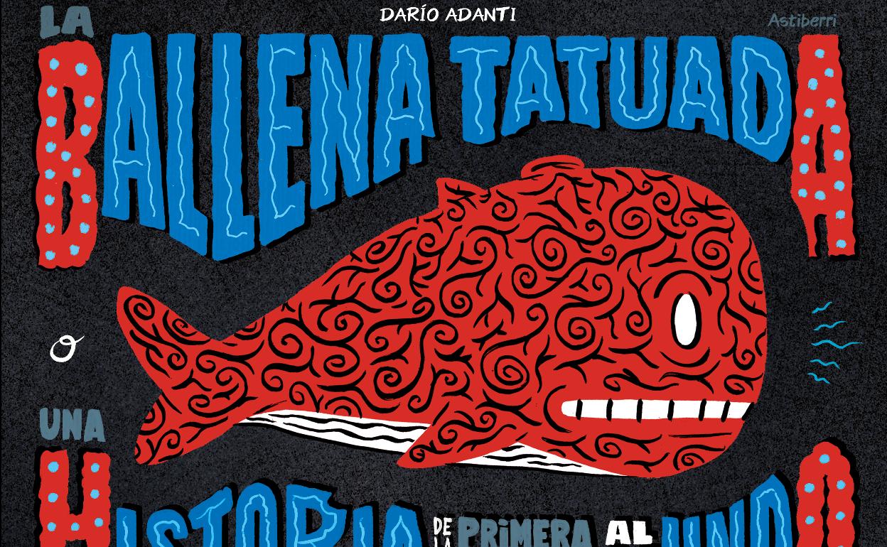 'La ballena tatuada', el nuevo libro de Darío Adanti