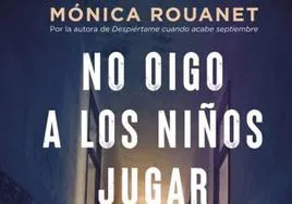 No oigo a los niños jugar, de Mónica Rouanet