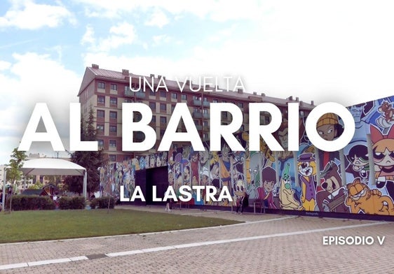 Calles del barrio de La Lastra.