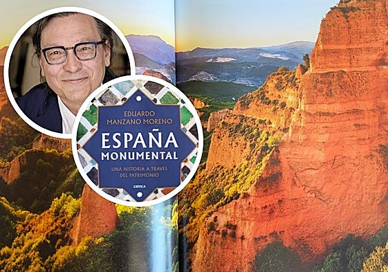 La doble página con la foto de Las Médulas; y Eduardo Manzano Moreno y su libro 'España Monumental'.