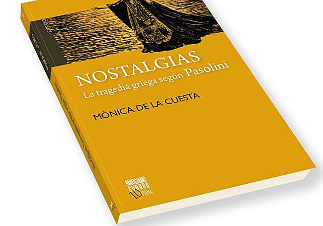 Imagen del ensayo de Mónica de la Cuesta 'Nostalgias. La tragefia griega según Pasolini'.