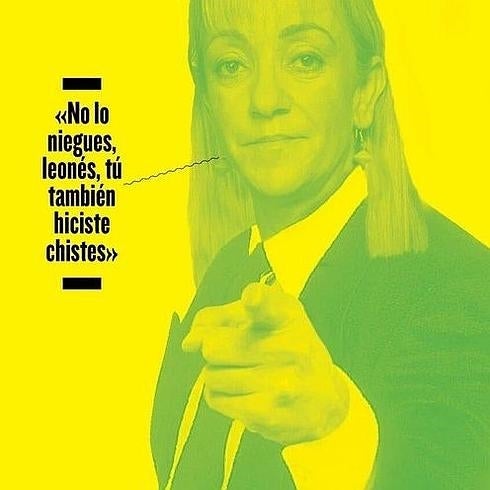 Cartel promocional en el que una imagen trucada de Isabel Carrasco afirma "no lo niegues leonés, tú también hiciste chistes"  