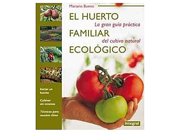 'El huerto familiar ecológico' de Mariano Bueno. (Editorial Integral / RBA Libros. ISBN: 84-7901-367-2).
