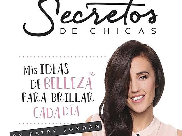 Mis ideas de belleza para brillar cada día, el libro de Patry Jordan de Secretos de Chicas.