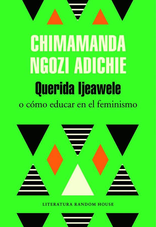 'Querida Ijeawele'. Chimamanda Ngozi Adichie (Literatura Random House), a la venta el 2 de marzo.