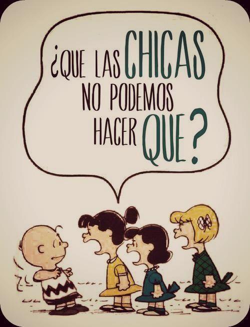 '¿Que las chicas no podemos hacer qué?'.
