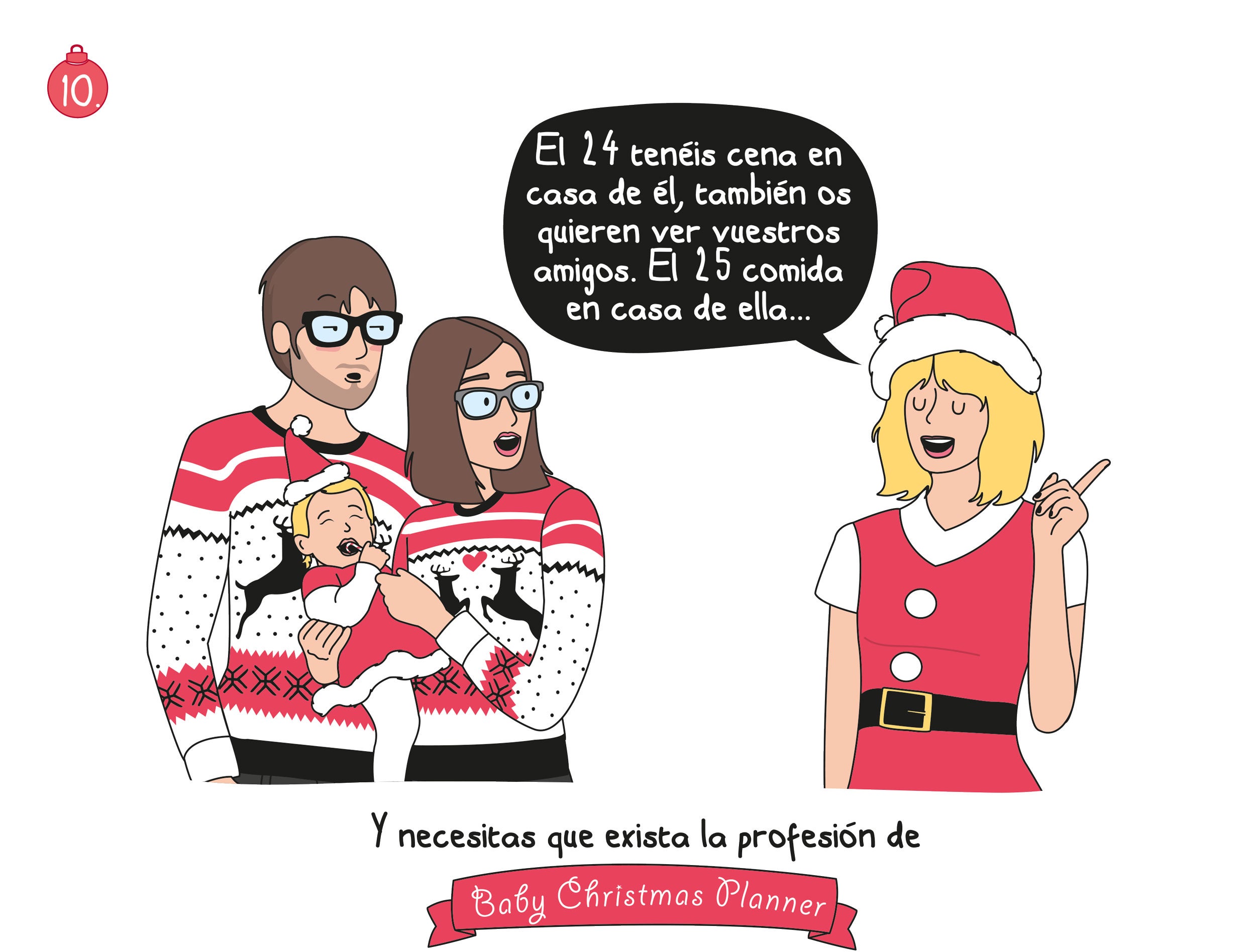 Pero no os agobiéis, llega el día en que todo lo que era para vosotros la Navidad cambia: es el día en que tenéis un hijo.