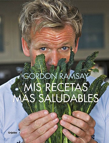 'Mis recetas más saludables' Gordon Ramsey, Grijalbo ilustrados (29,90€). Ingredientes frescos cocinados de forma saludable para potenciar su sabor. ¿Alguien pide más?