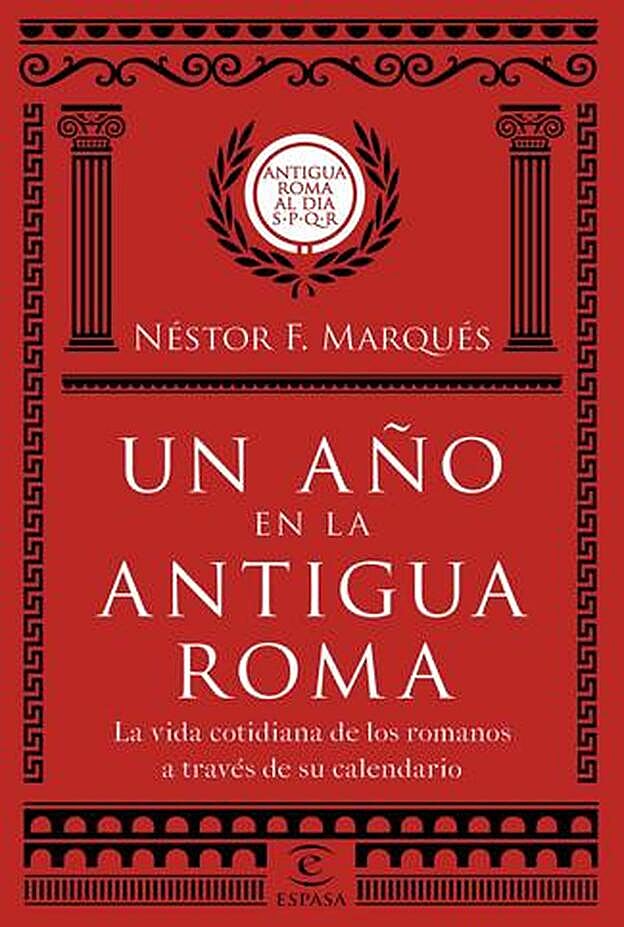 Libro 'Un año en la antigua Roma', de Néstor F. Marqués.