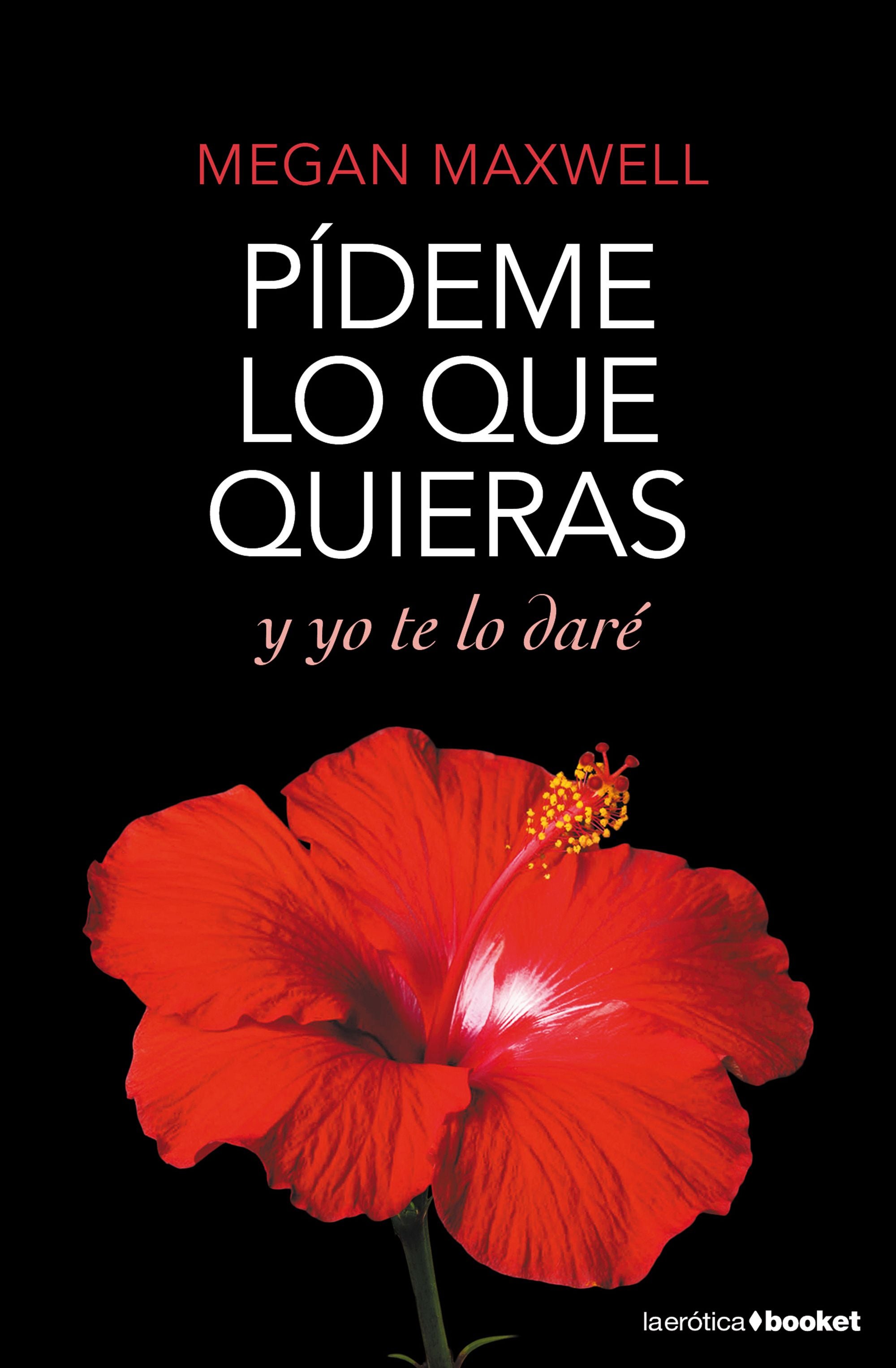 'Pídeme lo que quieras y yo te lo daré', de Megan Maxwell.