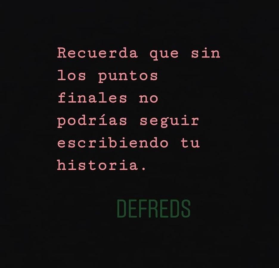 Recuerda que sin los puntos finales no podrías seguir escribiendo tu historia.