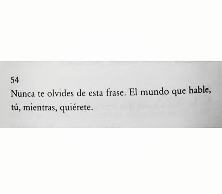 Nunca te olvides de esta frase. El mundo que hable, tú mientras quiéret