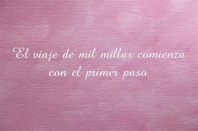 El viaje de mil millas comienza con el primer paso.