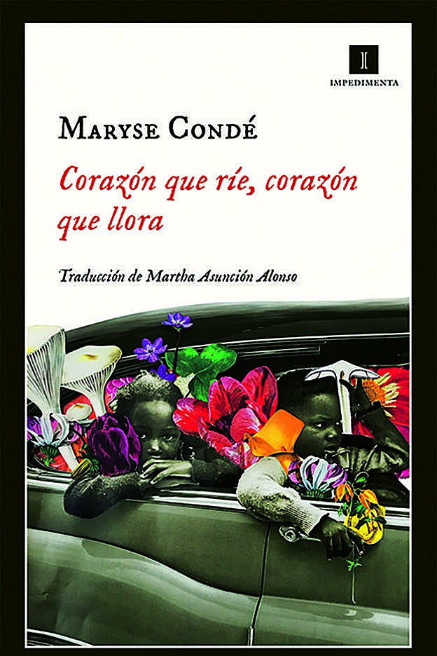Título: Corazón que ríe, corazón que llora. Autor: Maryse Condé. Editorial: Impedimenta.