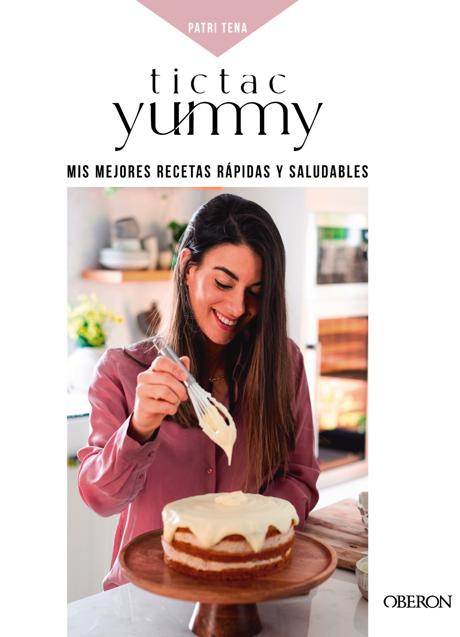 Imagen - Portada del recetario de Patri Tena, Tic Tac Yummy en redes, que ha editado Oberon.